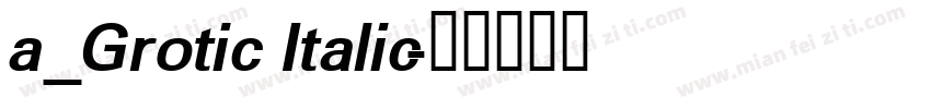 a_Grotic Italic字体转换